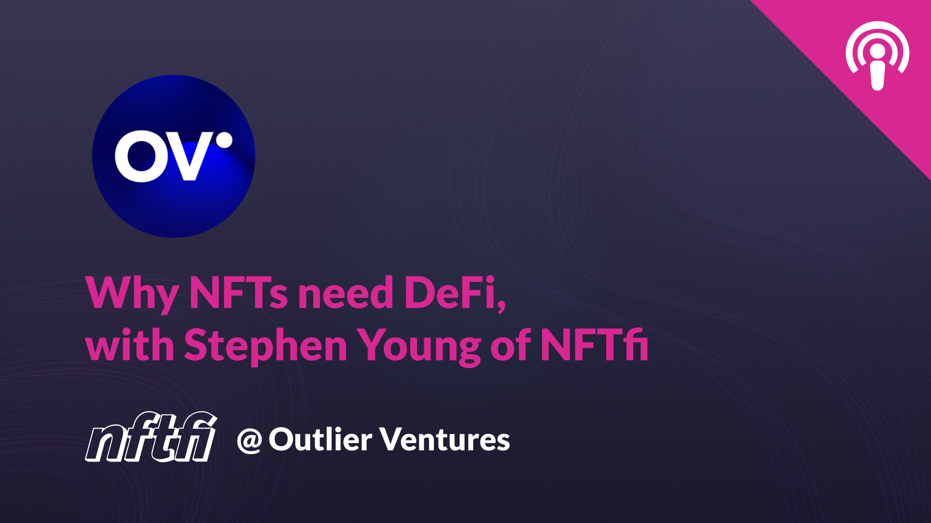 Why NFTs need DeFi, with Stephen Young of NFTfi