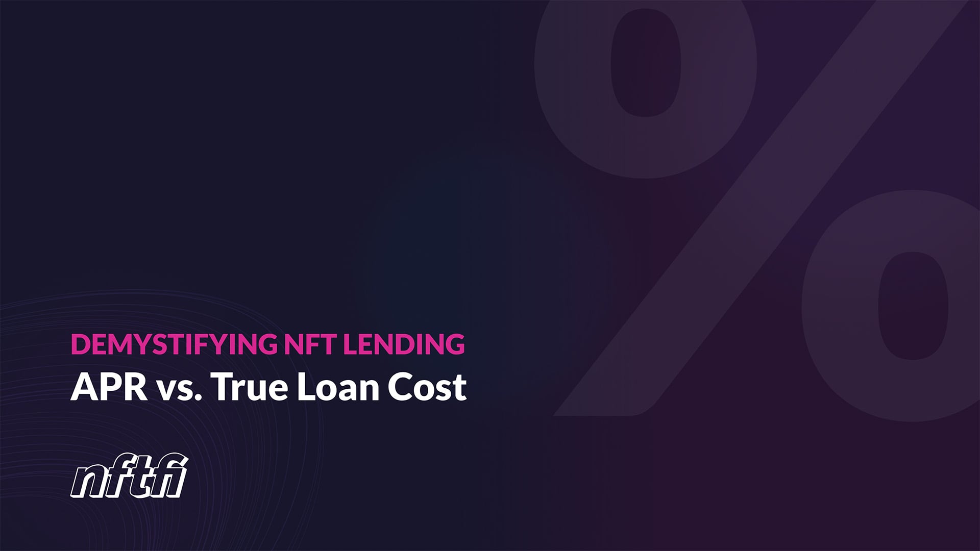 Demystifying NFT Lending: APR vs. True Loan Cost on NFTfi