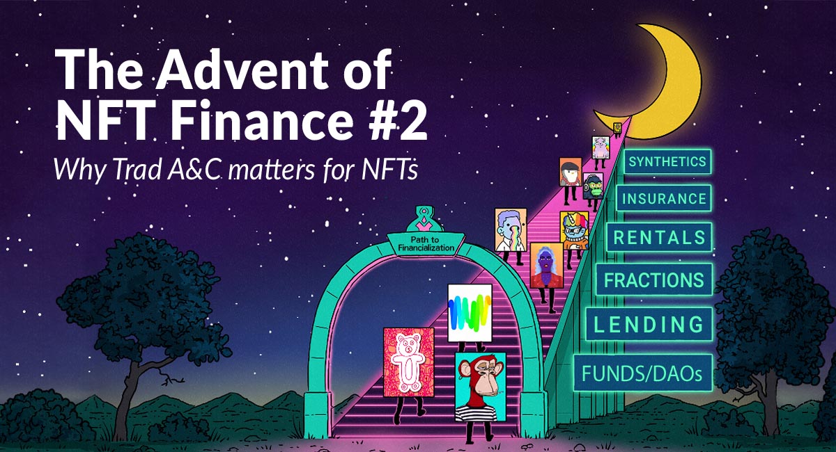 The Advent of NFT Finance #2: Why Trad A&C Matters for NFTs