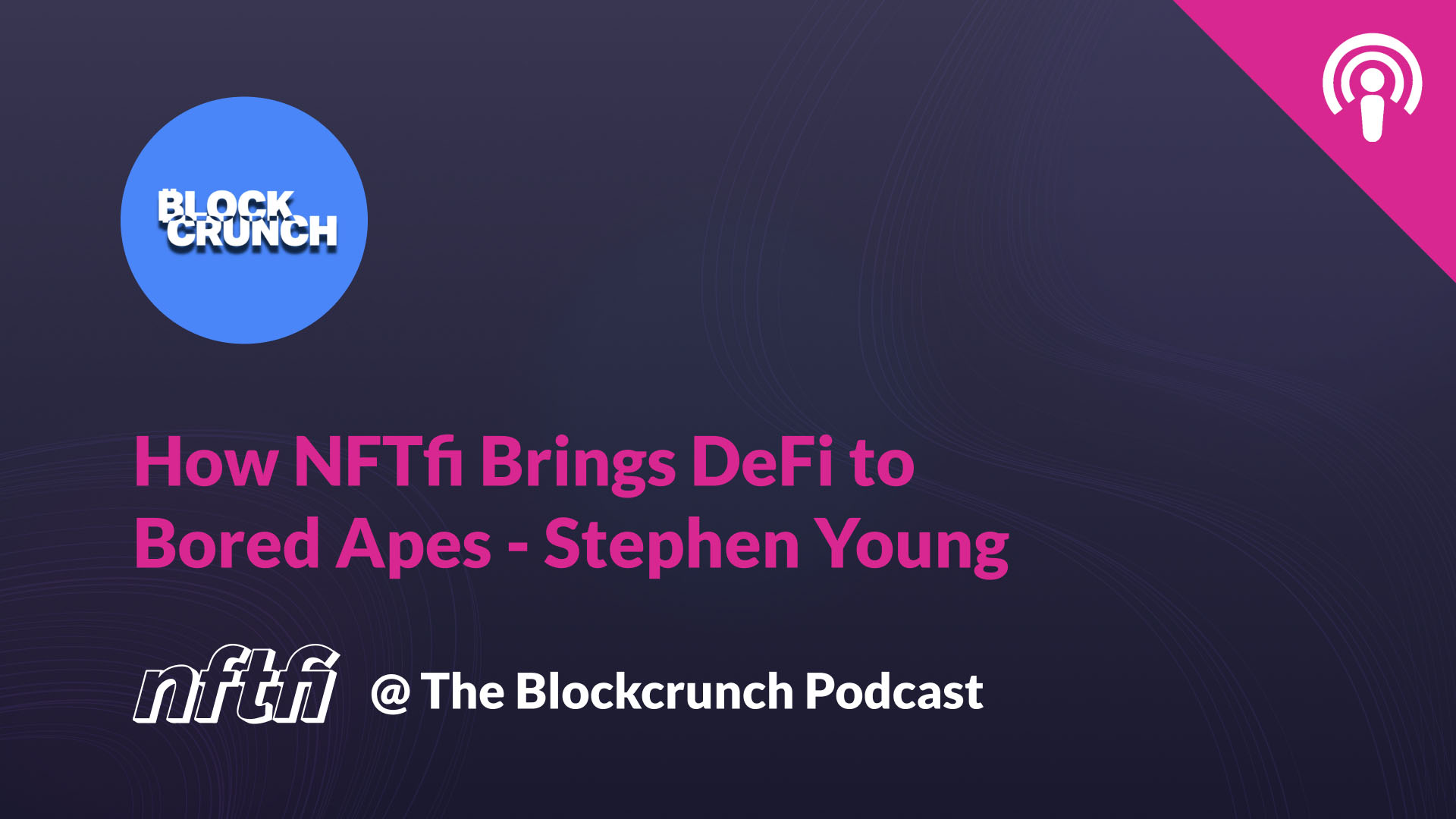 How NFTfi Brings DeFi to Bored Apes - Stephen Young