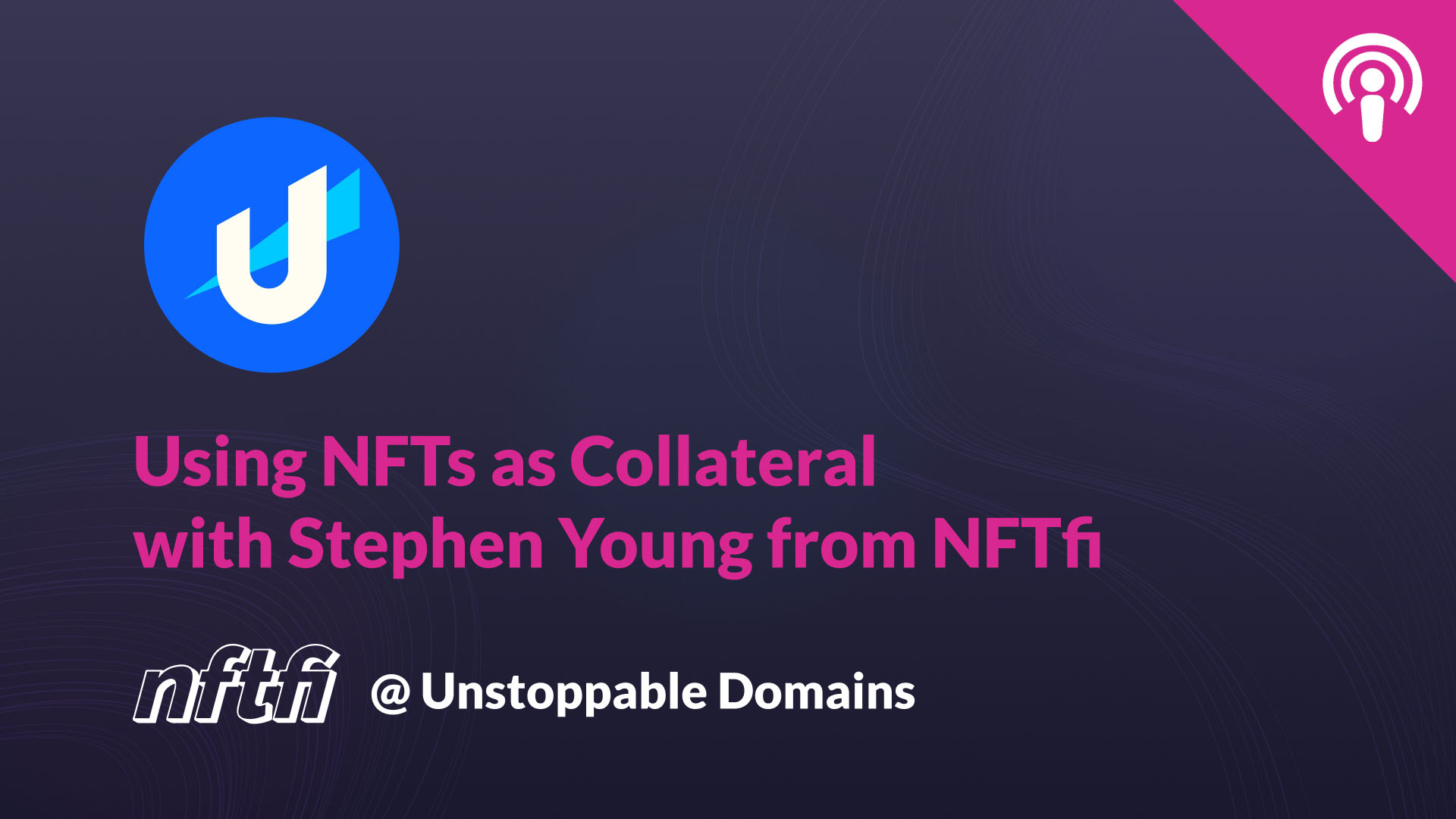 Using NFTs as Collateral with Stephen Young from NFTfi