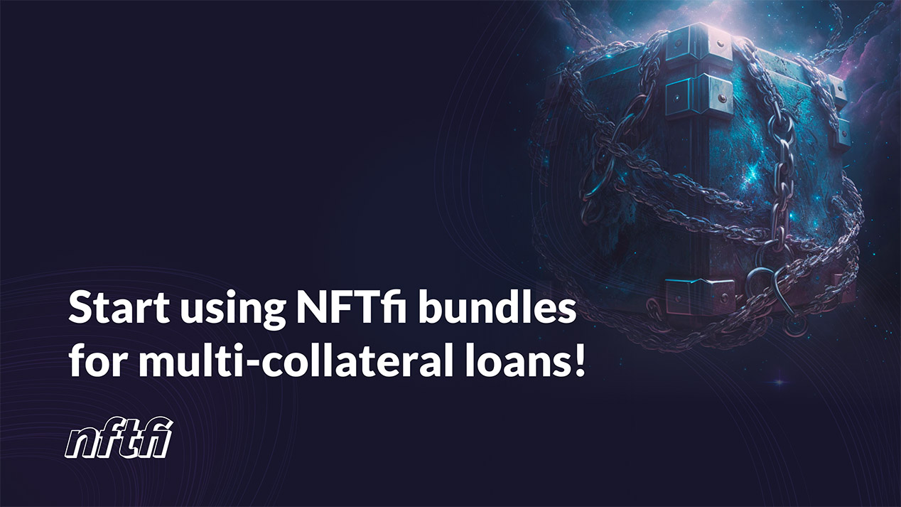 Start using NFTfi bundles for multi-collateral loans!