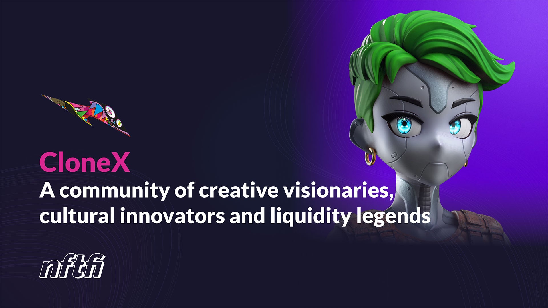 CloneX: A community of creative visionaries, cultural innovators and liquidity legends