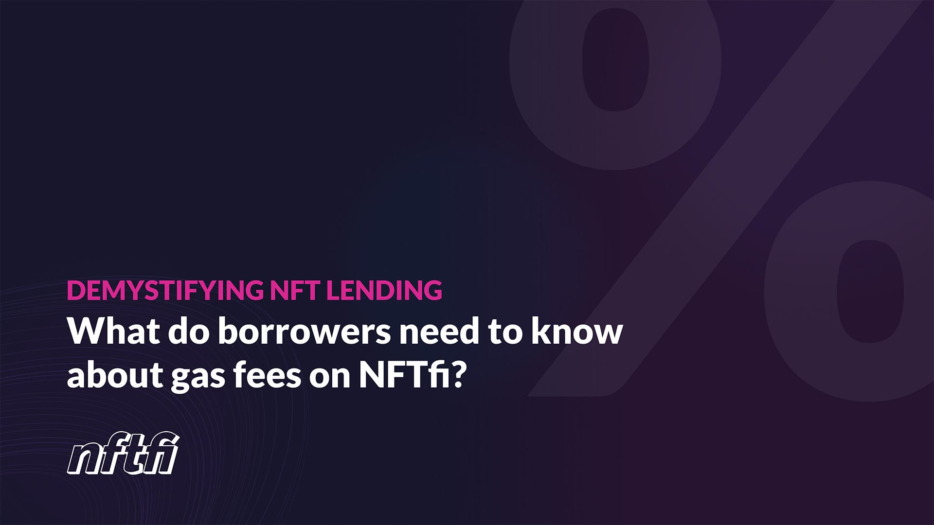 What do borrowers need to know about gas fees on NFTfi?