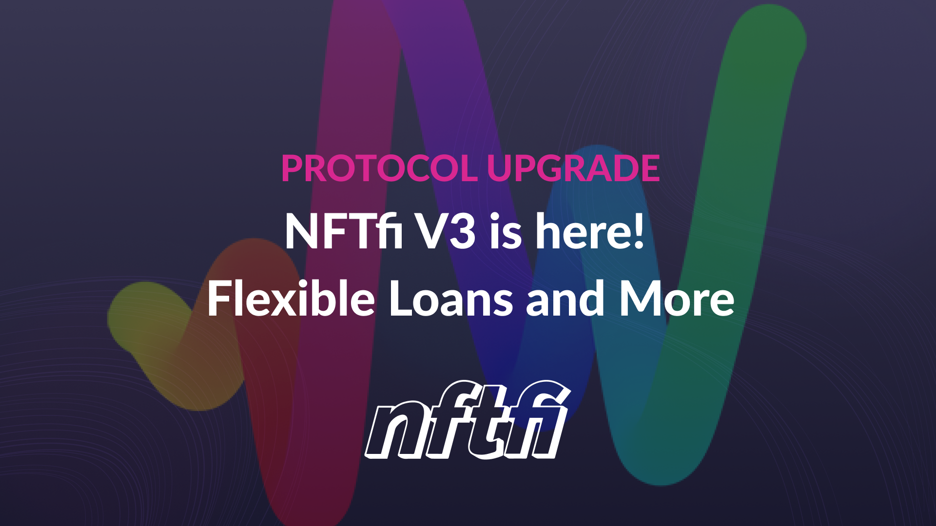 NFTfi V3 is here! Flexible Loans and More